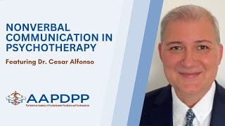 Nonverbal Communication in Psychotherapy with Dr Cesar Alfonso  an AAPDPP Lecture [upl. by Surovy102]