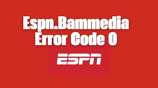 How To Resolve EspnBammedia Error Code 0 [upl. by Accalia22]