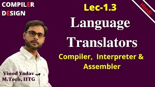 L13  Language Translators in Compiler Design  Language Processors  Compiler  Interpreter [upl. by Sherrie]