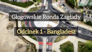 Głogowskie Ronda Zagłady 01  quotBangladeszquot [upl. by Ydnim]