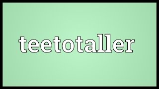 Teetotaller Meaning [upl. by Sonia]