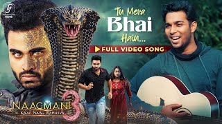 Tu Mera Bhai Hain  Full Video Song  Naagmani 3  Kaal Naag Rahasya  Brothers Day  New Song 2024 [upl. by Nauqad]