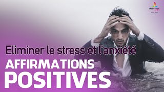 ELIMINER LE STRESS ET LANXIETE  Affirmations positives  Motivation Online FRANCE [upl. by Sipple]