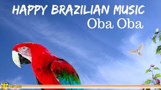 Happy Brazilian Music  Oba Oba [upl. by Arundel649]