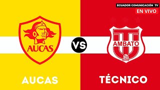 AUCAS VS TÉCNICO UNIVERSITARIO  EN VIVO LIGA PRO 2024  FORMATO RADIO [upl. by Gaspar490]