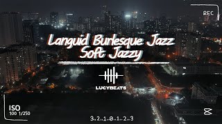 Languid Burlesque Jazz Soft Jazzy  Sweet Melodies Sweet Jazz  Ep 6 [upl. by Nahsor]