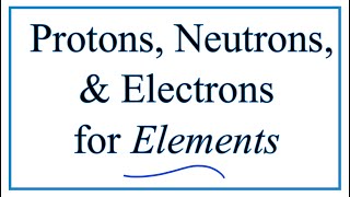 Finding the Protons Neutrons Electrons amp Mass Number for Elements [upl. by Oiril345]