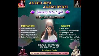 JAAGO JOGI  JAANO DYANI  Journey Into Light  45 Days online Workshop by DEEPTHI NADELLA [upl. by Rickey]