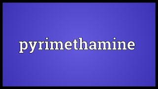 Pyrimethamine Meaning [upl. by Maryanne67]