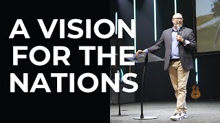 A Vision for the Nations  Rev Mark Bettinger  Westside Assembly [upl. by Rye]