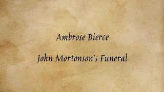 Ambrose Bierce  John Mortonsons Funeral [upl. by Noslrac830]