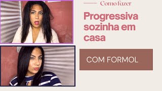 COMO FAZER PROGRESSIVA COM FORMOL SOZINHA EM CASA [upl. by Leasi630]