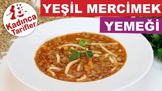 Erişteli Yeşil Mercimek Yemeği Tarifi  Yeşil Mercimek Yemeği Nasıl Yapılır  Kadınca Tarifler [upl. by Dixon]