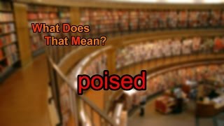 What does poised mean [upl. by Jona]