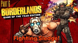 Fighting Sledge  Borderlands GOTY  Part 6 [upl. by Roddy567]