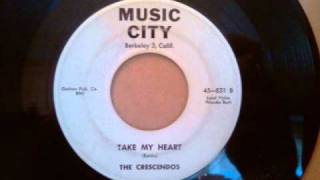 Crescendos  Take My Heart  Rare SF Bay Area Doo Wop [upl. by Aihselat993]