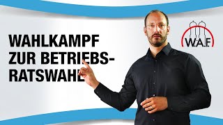 Wahlkampf zur Betriebsratswahl Ist das überhaupt erlaubt  Betriebsrat Video [upl. by Rodablas]