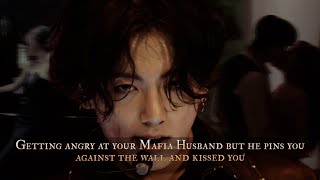 Getting angry at your Mafia Husband but he pins you against the wall and kissed you  oneshot [upl. by Teresita]