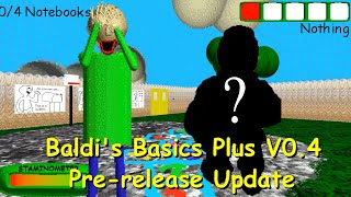 New character Baldis Basics Plus V04 Prerelease Update [upl. by Goth686]