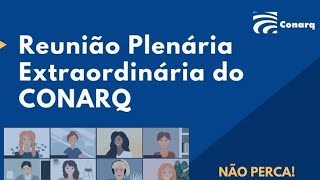 REUNIÃO PLENÁRIA EXTRAORDINÁRIA DO CONARQ 24 DE ABRIL DE 2024 [upl. by Attey]