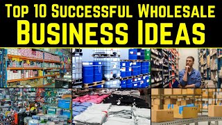 Top 10 Successful Wholesale Business Ideas  That Are Making You Rich [upl. by Raskind]