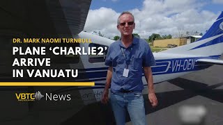 The flying Doctor  Mark Naomi Turnbull arrives in Vanuatu with new plane Charlie 2  VBTC News [upl. by Ynagoham]