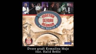 Mostar sevdah reunion feat Halid Beslic  Dvore gradi komadina Mujo  Audio 2010 [upl. by Celin]