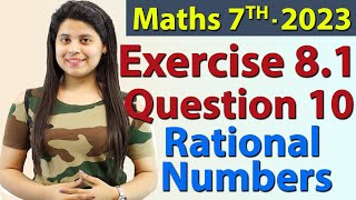 Q 10 Ex 81  Rational Numbers  Chapter 8  Maths Class 7th  NCERT New Syllabus 2023 CBSE [upl. by Akram]