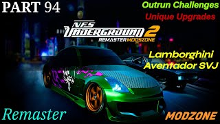 NFS Underground 2 Remaster ModZone  Part 94  Outrun  Unique Upgrades  Aventador SVJ [upl. by Hgielanna]