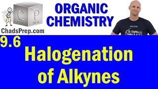 96 Halogenation of Alkynes  Organic Chemistry [upl. by Selia]