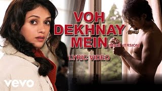 Voh Dekhnay Mein Lyric Video  London Paris New YorkAli Zafar Aditi Rao Hydari [upl. by Eesac]