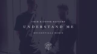 CMC amp Conor Maynard  Understand Me Bougenvilla Remix [upl. by Jesselyn]