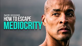 How to Escape MEDIOCRITY  David Goggins [upl. by Salomi]