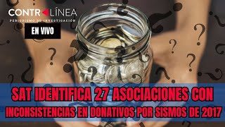 Contralínea en vivo  SAT identifica 27 asociaciones con inconsistencias en donativos por sismos [upl. by Aikam]