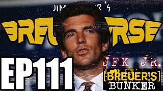 John F Kennedy Jr Special Breuers Conspiracy Theory Bunker  Breuniverse Podcast Ep 111 Part 1 [upl. by Edgard777]