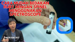 CARA CEPAT MEMBEDAKAN RUBY DAN SPINEL DENGAN MENGGUNAKAN SPECTROSCOPE [upl. by Alage]