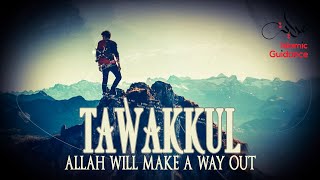 Allah Will Make A Way Out For You  Tawakkul [upl. by Bowler534]