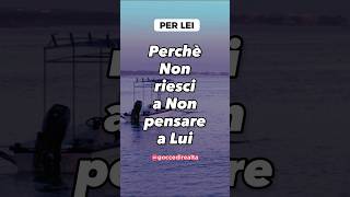 Perchè non riesci a smettere di Pensare a Lui [upl. by Azile708]