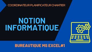 Coordinateur Planificateur Chantier M1 NOTION INFORMATIQUE MS EXCEL PARTIE1 2 [upl. by Metsky]