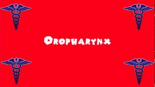 Pronounce Medical Words ― Oropharynx [upl. by Yeldah137]