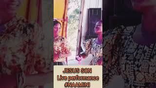 JESUS SON LIVE PERFORMANCE trending naamini [upl. by Jumbala]