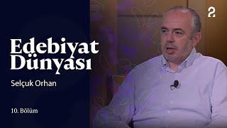 Edebiyat Dünyası  Selçuk Orhan  10 Bölüm trt2 [upl. by Koerner623]