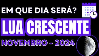 Datas da LUA CRESCENTE para NOVEMBRO 2024  Quando será LUA CRESCENTE em NOVEMBRO 2024 🌙 [upl. by Britni]