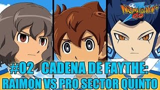 Inazuma Eleven Go  Faythe Cadena de partidos  02 Pro Sector Quinto [upl. by Zaslow652]