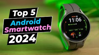 Best Android Smartwatch 2024  Top 5 Picks You Should Consider Buying [upl. by Nawak]