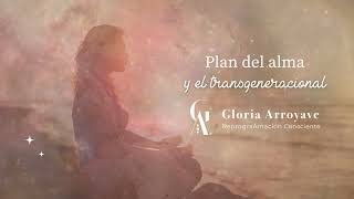 Meditación  El Plan del alma y la Sanación Transgeneracional  Gloria Arroyave [upl. by Silloc]