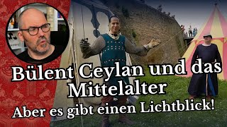 Bülent Ceylan und das Mittelalter  Aber es gibt einen Lichtblick [upl. by Mcneely484]