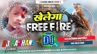 Khelega Free Fire Viral Vdeo Khelega Free Fire Dj Song Mix Dj Rajhans Jamui [upl. by Rickie]