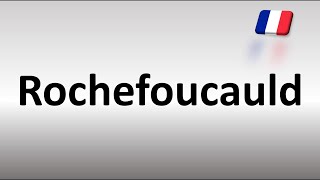 How to Pronounce Rochefoucauld [upl. by Folberth533]