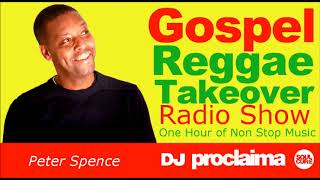 GOSPEL REGGAE 2017  One Hour Gospel Reggae Takeover Show  DJ Proclaima 20th October [upl. by Nnayrb]